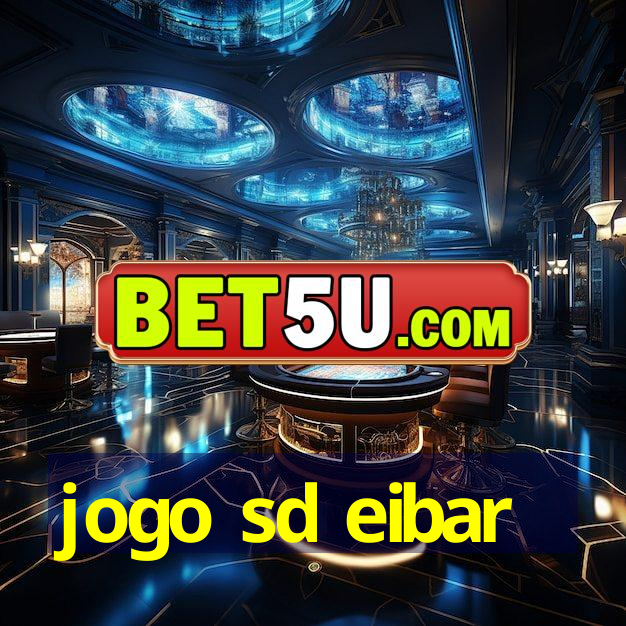 jogo sd eibar